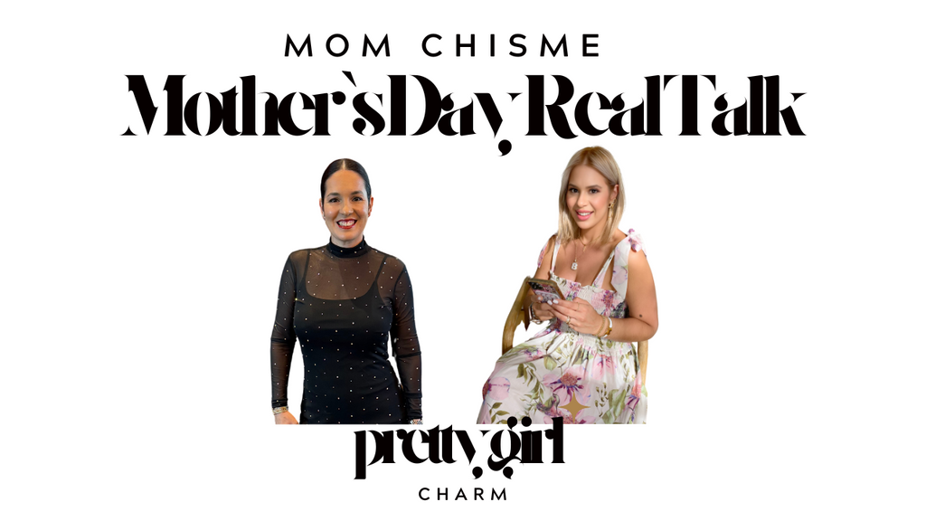 Mom Chisme- Mother's Day Real Talk