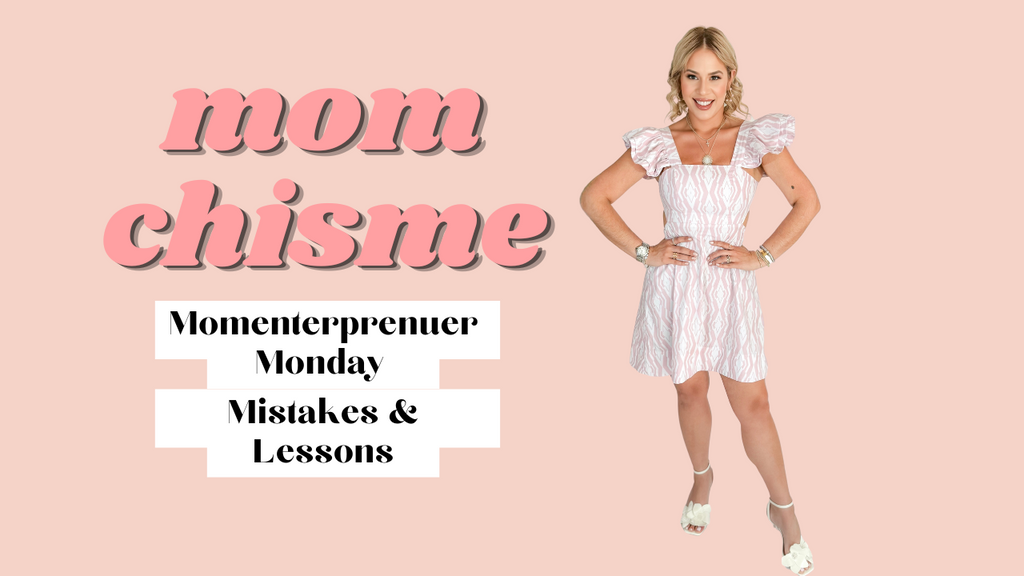 Momtrepreneur Monday: Mistakes & Lesssons