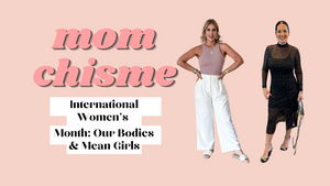 International Women's Month: Our Bodies & Mean Girls